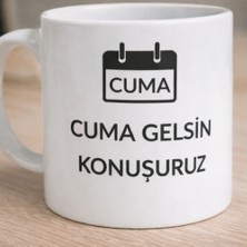 Cuma Gelsin Konuşuruz  Baskılı Kupa - Seramik Kahve Bardağı
