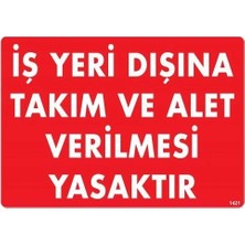 Belle Fusion Mey Ithalat® Iş Yeri Dışına Takım ve Alet Verilmesi Yasaktır Uyarı Levhası 25X35 KOD:1421
