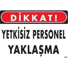 Belle Fusion Mey Ithalat® Dikkat Yetkisiz Personel Yaklaşma Uyarı Levhası 25X35 KOD:1409