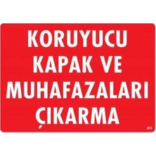 Belle Fusion Mey Ithalat® Koruyucu Kapak ve Muhafazaları Çıkarma Uyarı Levhası 25X35 KOD:263