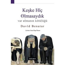 Ematcrt Keşke Hiç Olmasaydık - Var Olmanın Kötülüğü