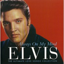 Kadıköy Plak Kulübü Dikkat CD !!! Elvis Presley – Always On My Mind (The Ultimate Love Songs Collection) CD