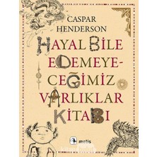 Naque Hayal Bile Edemeyeceğimiz Varlıklar Kitabı