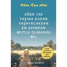 Naque Eğer 100 Yaşına Kadar Yaşayacaksan En Azından Mutlu Olmasını Bil: Uzun ve Keyifli Bir Yaşam Için Dersler