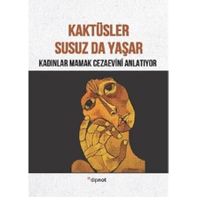 Naque Kaktüsler Susuz Da Yaşar: Kadınlar Mamak Cezaevini Anlatıyor