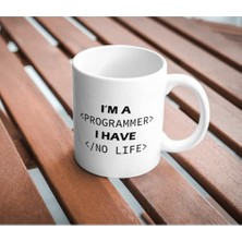 Naque Programmer Baskılı Kupa Bardak I Have No Life Komik Yazılı Hediyelik Çay Kahve Kupası Coffee Mug