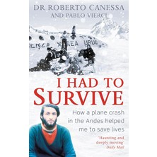Esmo Home I Had To Survive: How A Plane Crash In The Andes Helped Me To Save Lives