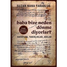 Esmo Home Baba Bize Neden Dönme Diyorlar?: Hayatlar, Tanıklıklar, Anılar
