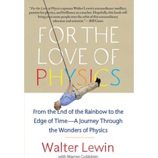 Esmo Home For The Love Of Physics: From The End Of The Rainbow To The Edge Of Time - A Journey Through The Wonders Of Physics