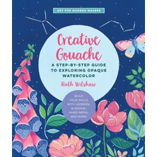Esmo Home Creative Gouache: A Step-By-Step Guide To Exploring Opaque Watercolor - Build Your Skills With Layering, Blending, Mixed Media, And More!: Volume 4