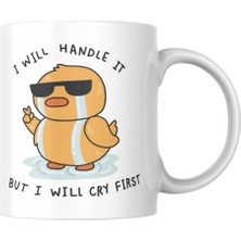 Esmo Home I Will Handle It But I Will Cry First Kupa Bardak Halledeceğim Ama Önce Bir Ağlayacağım Komik Yazılı Hediyelik Kahve Çay Kupası