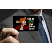 CetKing Shut Up And Take My Money Kredi Kartı Kaplama & Sticker