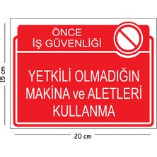 Mayeka Metal Yetkili Olmadığın Makina ve Aletleri Kullanma 15X20 cm Uyarı Iş Güvenliği Levhası