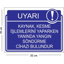 Mayeka Metal Kaynak Kesme Işlemlerini Yaparken Yanında Yangın Söndürme Cihazı Bulundur 15X20 cm Uyarı Iş