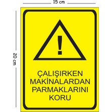 Mayeka Metal Çalışırken Makinalardan Parmaklarını Koru 15X20 cm Uyarı Iş Güvenliği Levhası