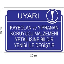Mayeka Metal Kaybolan ve Yıpranan Koruyucu Malzemeni Yetkilisine Bildir Yenisi Ile Değiştir 15X20 cm Uyarı