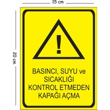 Mayeka Metal Basıncı Suyu ve Sıcaklığı Kontrol Etmeden Kapağı Açma 15X20 cm Uyarı Iş Güvenliği Levhası