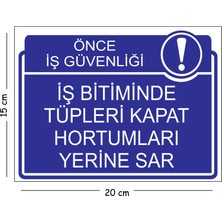 Mayeka Metal Iş Bitiminde Tüpleri Kapat Hortumları Yerine Sar 15X20 cm Uyarı Iş Güvenliği Levhası