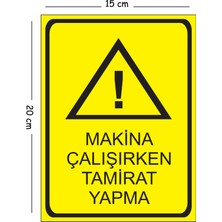 Mayeka Metal Makina Çalışırken Tamirat Yapma 15X20 cm Uyarı Iş Güvenliği Levhası
