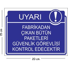 Mayeka Metal Fabrikadan Çıkan Bütün Paketleri Güvenlik Görevlisi Kontrol Edecektir 15X20 cm Uyarı Iş Güven