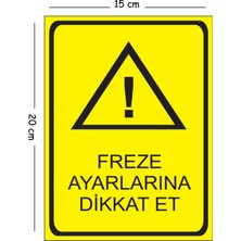 Mayeka Metal Freze Ayarlarına Dikkat Et Dikkat Bakım Var Çalıştırma 15X20 cm Uyarı Iş Güvenliği Levhası