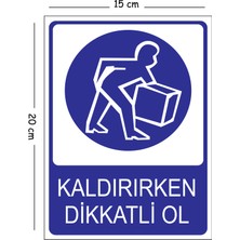 Mayeka Metal Kaldırırken Dikkatlı Ol 15X20 cm Uyarı Iş Güvenliği Levhası