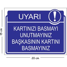 Mayeka Metal Kartınızı Basmayı Unutmayınız Başkasını Kartını Basmayınız 15X20 cm Uyarı Iş Güvenliği Levhası
