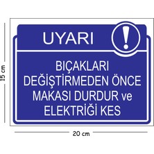 Mayeka Metal Bıçakları Değiştirmeden Önce Makası Durdur ve Elektriği Kes 15X20 cm Uyarı Iş Güvenliği Levha
