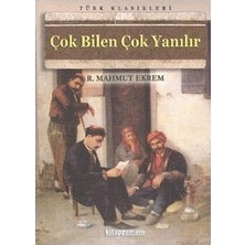 Çok Bilen Çok Yanılır - R.Mahmut Ekrem