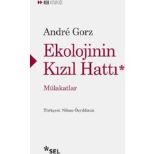 Ekolojinin Kızıl Hattı:Mülakatlar - André Gorz