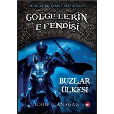 Gölgelerin Efendisi 3 - Buzlar Ülkesi - John Flanagan