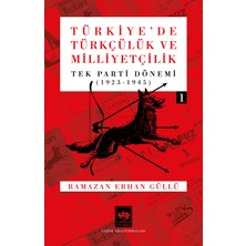 Ötüken Neşriyat Türkiye'de Türkçülük ve Milliyetçilik 1 / Tek Parti Dönemi - Ramazan Erhan Güllü