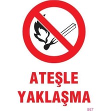 Motto Ticaret Mey Ithalat® Ateşle Yaklaşma Uyarı Levhası 25X35 KOD:867