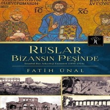 Ruslar Bizansın Peşinde Istanbul Rus Arkeolojisi Enstitüsü (1894-1914)