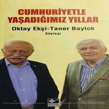 Cumhuriyetle Yaşadığımız Yıllar