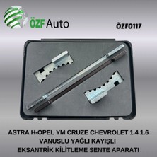 ÖZF0117 ASTRA H EKSANTRİK KİLİTLEME APARATI OPEL YENİ MODEL CRUZE CHEVROLET 1.4 1.6 VANUSLU YAĞLI KAYIŞLI SENTE APARATI
