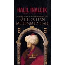İş Bankası Kültür Yayınları Halil İnalcık Fâtih Sultan Mehemmed Han İki Karanın Sultanı İki Denizin Hakanı Ciltli 848 Sayfa