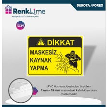 Uyarı Ikaz Levhası - Maskesiz Kaynak Yapma