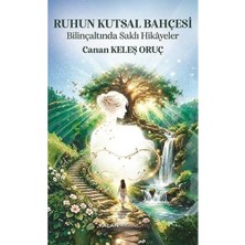 Kalan Yayınları Ruhun Kutsal Bahçesi   Bilinçaltında Saklı Hikayeler
