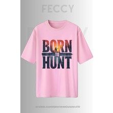 Feccy Premium Born To Hunt Baskılı Avcı Tema Unısex Oversize Kadın Tişört Erkek Tişört Pamuklu Oversize Tişört