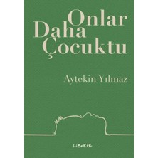 Liberte Yayınları Onlar Daha Çocuktu