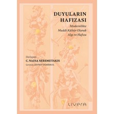 Livera Yayınevi Duyuların Hafızası: Modernlikte Maddi Kültür Olarak Algı ve Hafıza