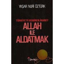 Yeni Boyut Yayınları Yaşar Nuri Öztürk'ün Allah İle Aldatmak - Türkiye'yi Kemiren İhanet Kitabı Ciltsiz