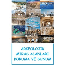 Sonçağ Yayınları Arkeolojik Miras Alanları Koruma ve Sunum