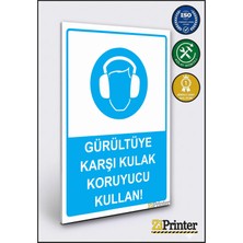 ZiPrinter Gürültüye Karşı Kulak Koruyucu Kullan! Isg Uyarı Levhası Dekota 15X21 cm