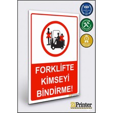 ZiPrinter Forklifte Kimseyi Bindirme! Isg Uyarı Levhası Dekota 15X21 cm