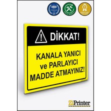 ZiPrinter Dikkat! Kanala Yanıcı ve Parlayıcı Madde Atmayınız! Isg Uyarı Levhası Dekota 15X21 cm