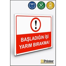 ZiPrinter Başladığın Işi Yarım Bırakma! Isg Uyarı Levhası Dekota 15X21 cm