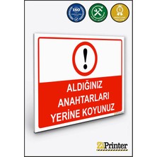 ZiPrinter Aldığınız Anahtarları Yerine Koyunuz Isg Uyarı Levhası Dekota 15X21 cm