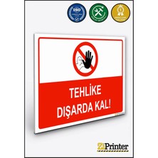 ZiPrinter Tehlike Dışarda Kal Isg Uyarı Levhası Dekota 15X21 cm